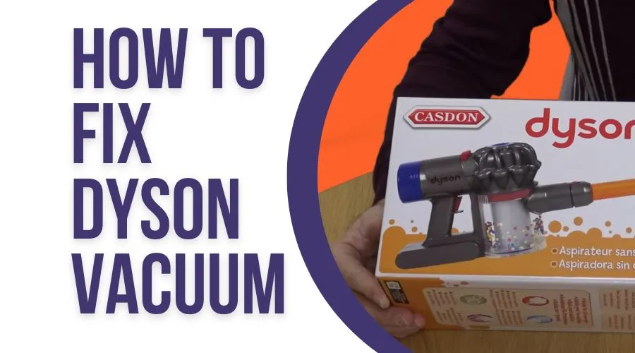 How to fix Dyson vacuum